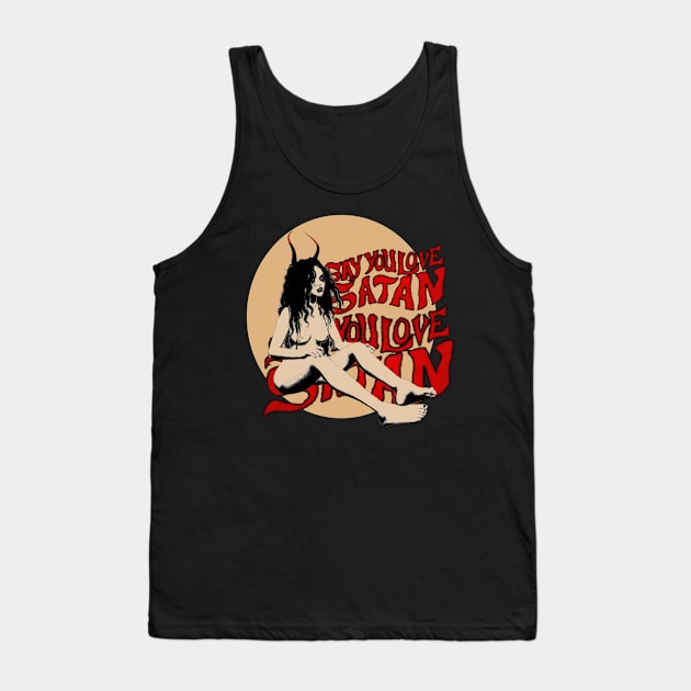 Say you love Satan Tank Top by Perdita Lujuria